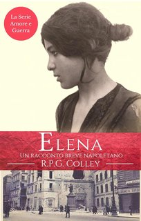 R.P.G. Colley - La Serie Amore e Guerra Vol. 5. Elena. Un racconto breve napoletano (2024)