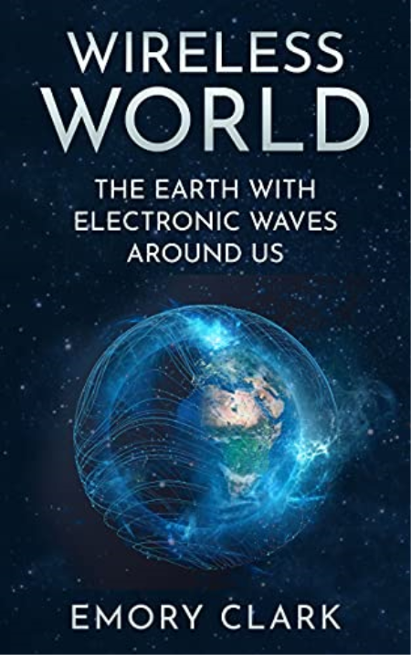 Wireless World: The Earth with Electronic Waves Around Us