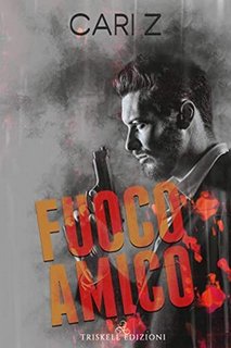 Cari Z. - Fuoco amico (2019)