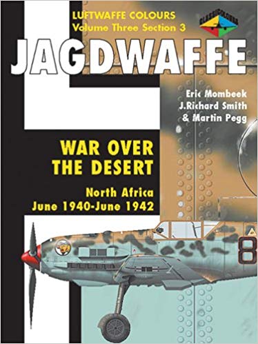 Jagdwaffe: War Over the Desert, North Africa: June 1940 - June 1942 (Luftwaffe Colours, Vol. 3, S...