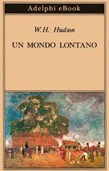 W.H. Hudson – Un mondo lontano (2026)
