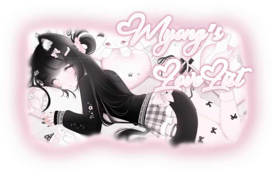 Myong's LoveList