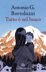 Antonio G. Bortoluzzi – Tutto è nel bosco (2026)