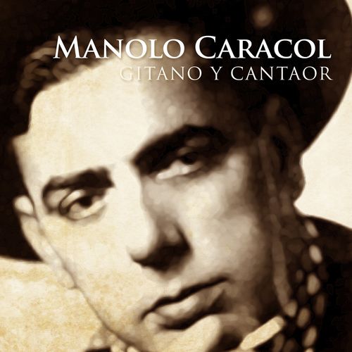 500x500 - Manolo Caracol - Gitano y Cantaor