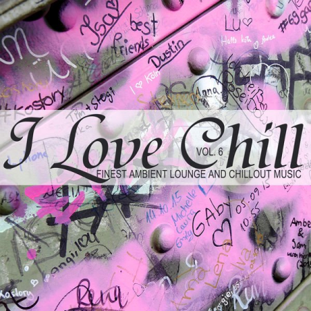 Various Artists - I Love Chill Vol 6 (Finest Ambient Lounge and Chillout Music) (2021)