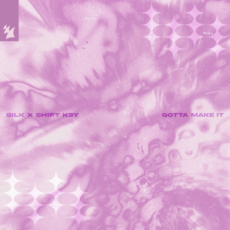 SILK; Shift K3Y - GOTTA MAKE IT (Extended Mix)