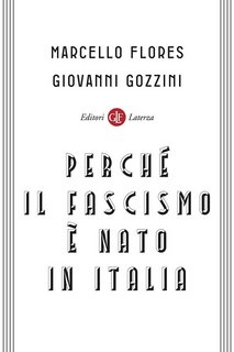 Marcello Flores, Giovanni Gozzini – Perché il fascismo è nato in Italia (2022)