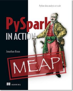 PySpark in Action Python data analysis at scale (MEAP) PySpark in Action Python data analysis at scale (MEAP)