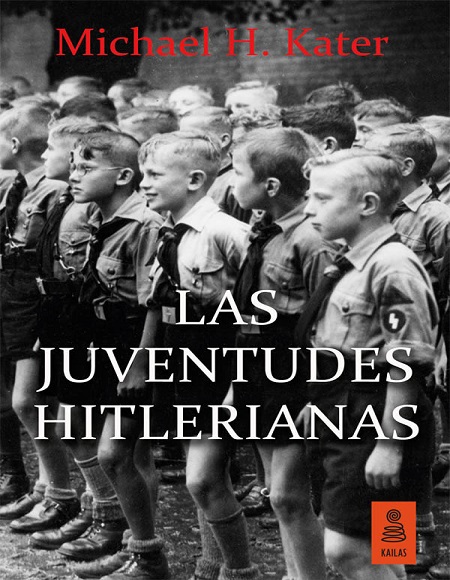 Las juventudes hitlerianas - Michael H. Kater (Multiformato) [VS]
