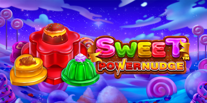Strategi Sukses Meraih Maxwin Spektakuler di Slot Sweet PowerNudge