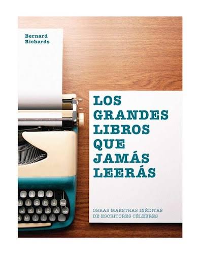 LOS GRANDES LIBROS QUE JAMAS LEERAS, BERNARD RICHARDS