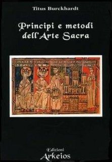 Titus Burckhardt - Principi e metodi dell'arte sacra (2004)