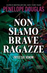 Penelope Douglas – Non siamo brave ragazze. Tryst Six Venom (2024)