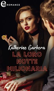 Katherine Garbera - Le notti calde di Las Vegas Vol. 3. La loro notte milionaria (2022)