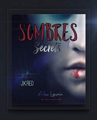 Alex Laurin, J.K. Red - Sombres secrets (2019)