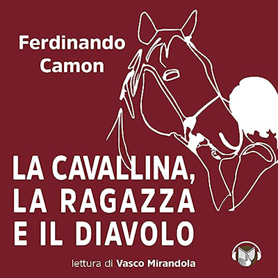 Ferdinando Camon - La cavallina, la ragazza e il diavolo (2023) (mp3 - 128 kbps)