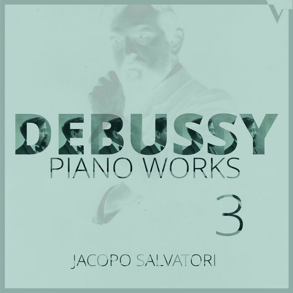 Jacopo Salvatori - Debussy: Piano Works, Vol. 3 (2017) [FLAC 24bit/88,2kHz]