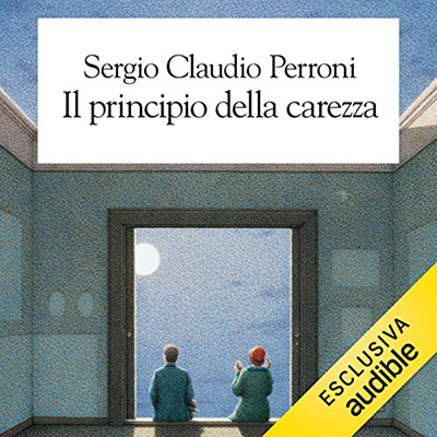 Sergio Claudio Perroni - Il principio della carezza (2021) (mp3 - 64 kbps)