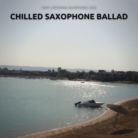 Easy Listening Saxophone Jazz - Chilled Saxophone Ballad (2021)