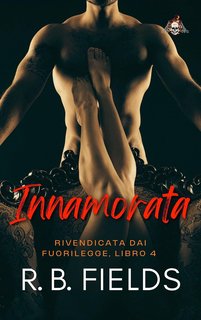 R. B. Fields - Rivendicata dai Fuorilegge 4. Innamorata (2024)