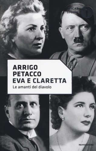 Arrigo Petacco - Eva e Claretta. Le amanti del diavolo (2017)