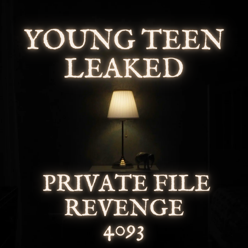 💦 OFFICIAL ORIGINAL💦MEGA💦young teen leaked private file revenge💦4093