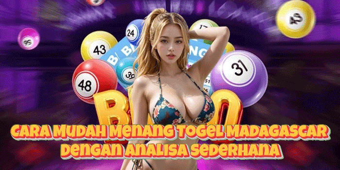Cara Mudah Menang Togel Madagascar Dengan Analisa Sederhana