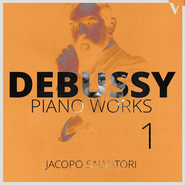 Jacopo Salvatori - Debussy: Piano Works, Vol. 1 (2019) [FLAC 24bit/88,2kHz]