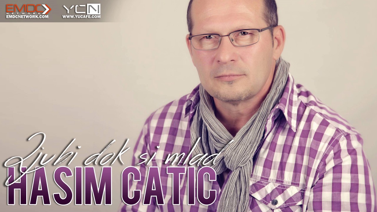 Hasim Catic 2017 - Ljubi dok si mlad