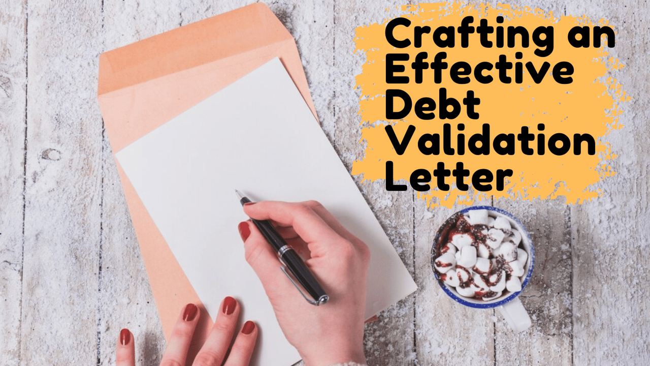 Crafting an Effective Debt Validation Letter