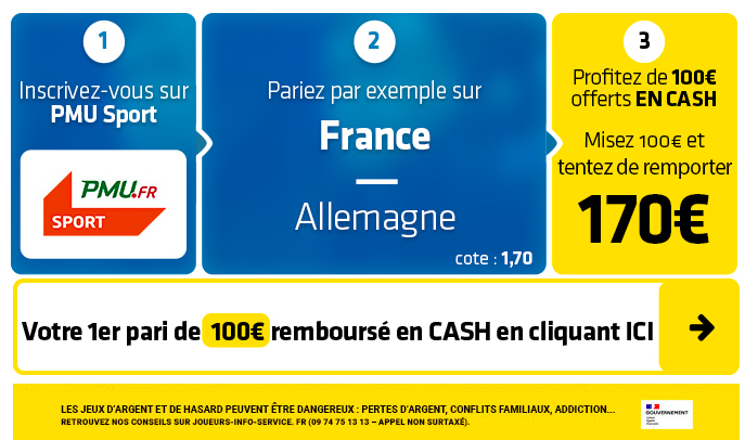 FRANCE - ALLEMAGNE : Une affiche de légende et un bonus de 100€ CASHHHH sur PMU !