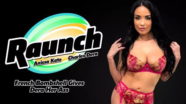 Raunch – Anissa Kate – French Bombshell Gives Dera Her Ass