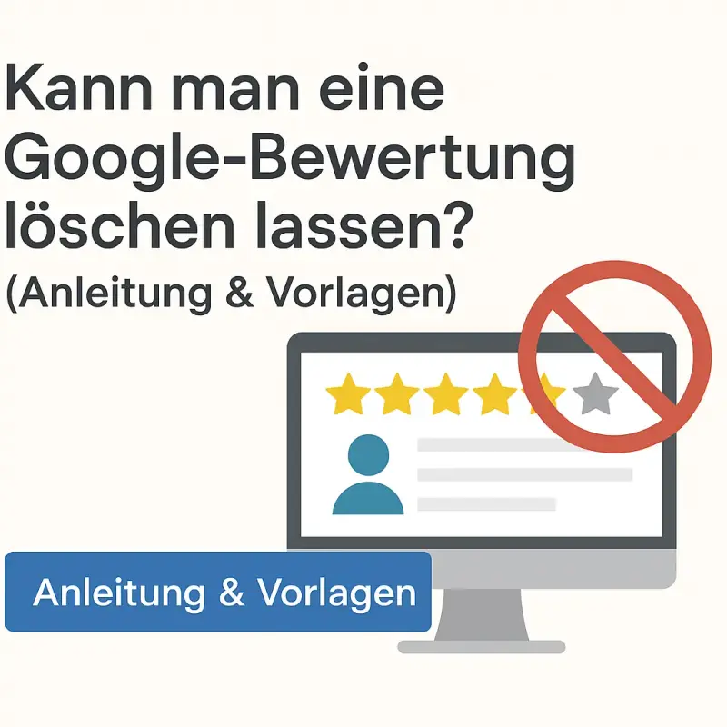 Google Bewertung löschen lassen - Anleitung und Vorlagen