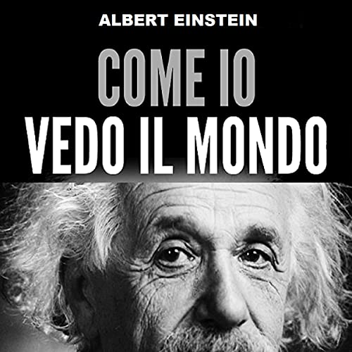 Albert Einstein - Come io vedo il mondo (2021) (mp3 - 128 kbps)