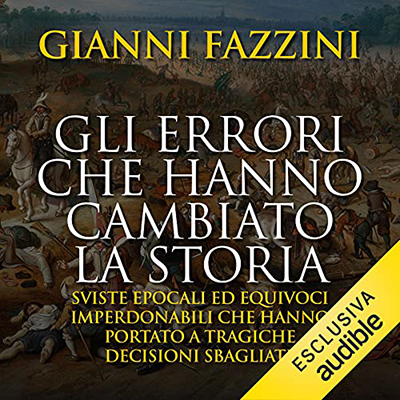 Gianni Fazzini - Gli errori che hanno cambiato la storia (2021) (mp3 - 128 kbps)