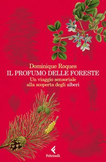 Dominique Roques - Il profumo delle foreste. Un viaggio sensoriale alla scoperta degli alberi (2023)
