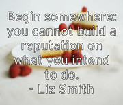begin-somewhere-you-cannot-build-a-reputation-on-what-you-intend