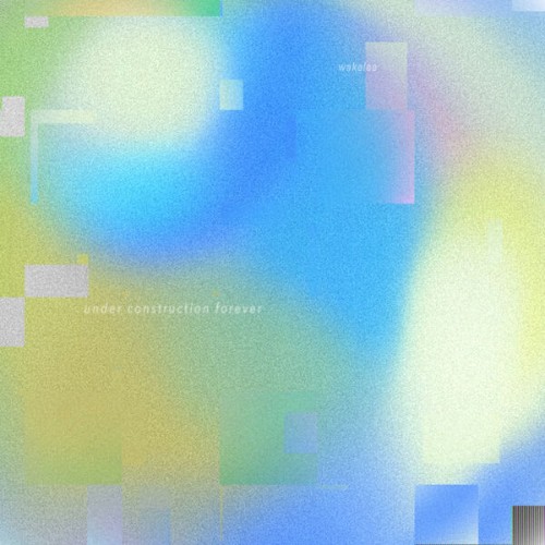 wakelee-Under-Construction-Forever-WEB-2