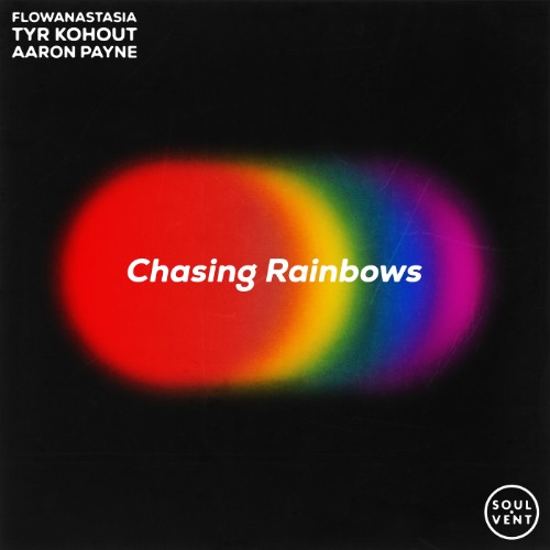 00-flowanastasia-tyr-kohout-aaron-payne-chasing-rainbows-sv215-single-web-2026-cover.jpg