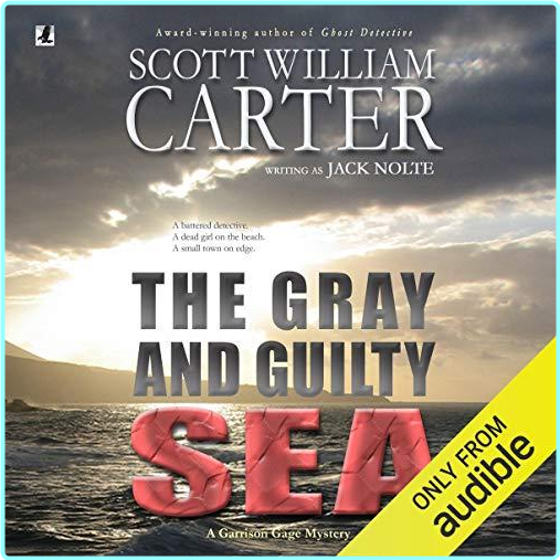 Jack Nolte Scott William Carter The Gray And Guilty Sea A Garrison Gage Mystery – (Carter, Scott William; Nolte, Jack)