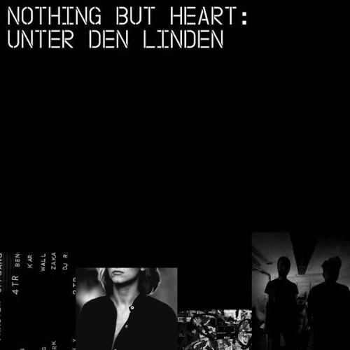 Nothing But Heart - Unter den Linden (2026)
