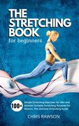 The Stretching Book for Beginners Simple Stretching Exercises for Men and Women! Suitable Stretch... The Stretching Book for Beginners Simple Stretching Exercises for Men and Women! Suitable Stretch...