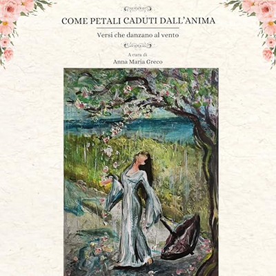 Anna Maria Greco - Come Petali Caduti Dall' Anima꞉ Versi che danzano al vento (2024) (mp3 - 128 kbps)