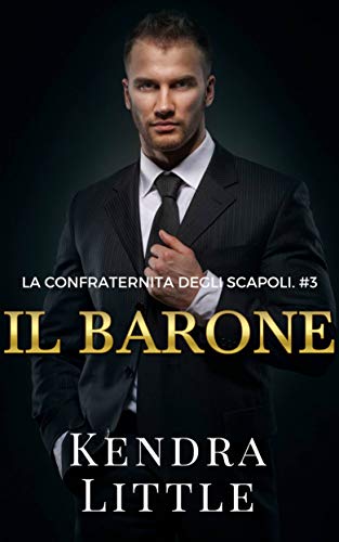 Kendra Little - La confraternita degli scapoli Vol. 3.  Il barone (2018)