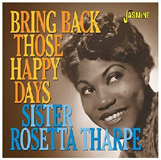 Sister Rosetta Tharpe - Bring Back Those Happy Days: Greatest Hits and Selected Recordings (1938-1957) (2019) .mp3 - 320 kbps