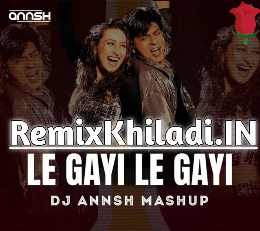 Le Gayi Le Gayi (Mashup) - DJ Annsh