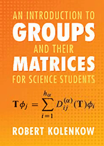 An Introduction to Groups and Their Matrices for Science Students (True PDF)