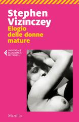 Stephen Vizinczey – Elogio delle donne mature (2019)