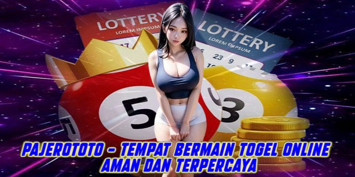 Pajerototo – Tempat Bermain Togel Online Aman dan Terpercaya