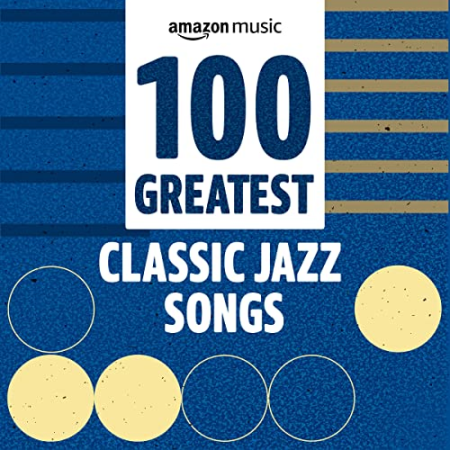 VA - 100 Greatest Classic Jazz Songs (2021)